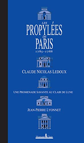 Beispielbild fr LES PROPYLEES DE PARIS 1785-1788 zum Verkauf von Gallix