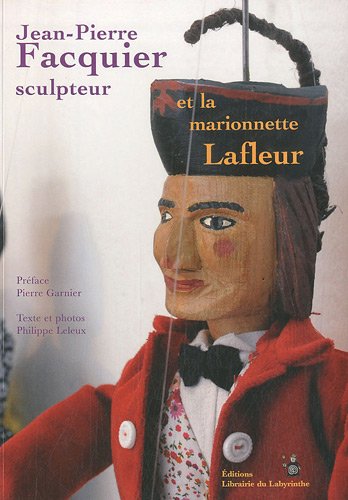 9782918397038: Jean-Pierre Facquier sculpteur et la marionnette Lafleur