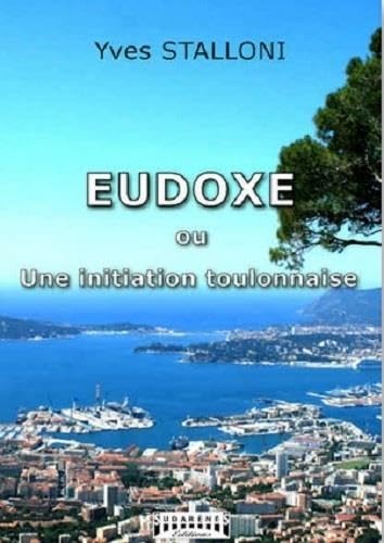 9782918413981: Eudoxe ou Une initiation toulonnaise - roman