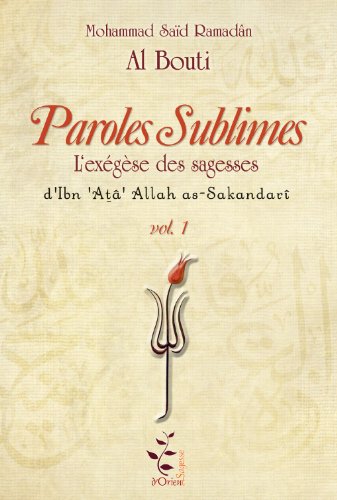 Beispielbild fr Paroles Sublimes. Sagesses d'Ibn 'Ata' Allah as-Sakandari. 3 Volumes de 1800p dans un coffret. zum Verkauf von Gallix