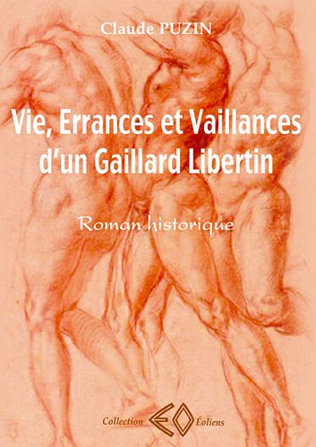 Imagen de archivo de Vie, errances et vaillances d'un gaillard libertin Puzin, Claude a la venta por e-Libraire