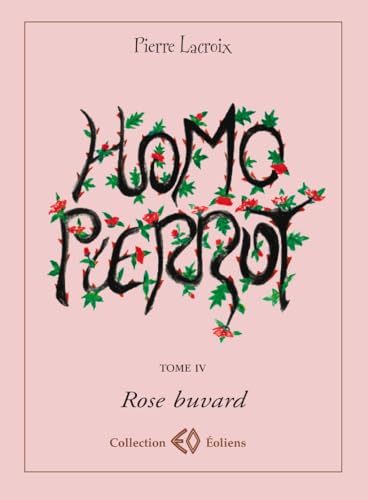 9782918444176: Homo Pierrot, Tome 4 : Rose buvard