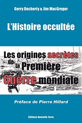 Beispielbild fr L'Histoire occulte : Les origines secrtes de la Premire Guerre mondiale zum Verkauf von Revaluation Books