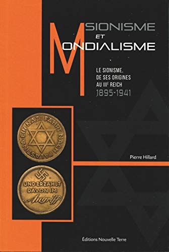 Imagen de archivo de Sionisme et Mondialisme - Le sionisme de ses origines au IIIe Reich, 1895-1941 a la venta por Gallix