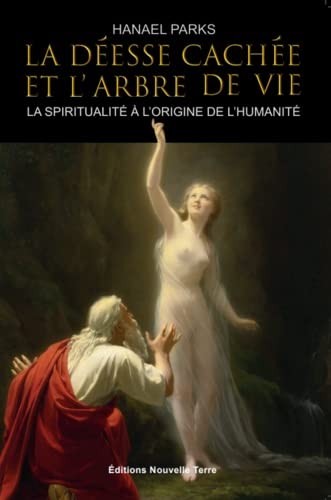 Beispielbild fr La DEesse cachEe et l'Arbre de Vie - La spiritualitE A l'origine de l'HumanitE zum Verkauf von Gallix