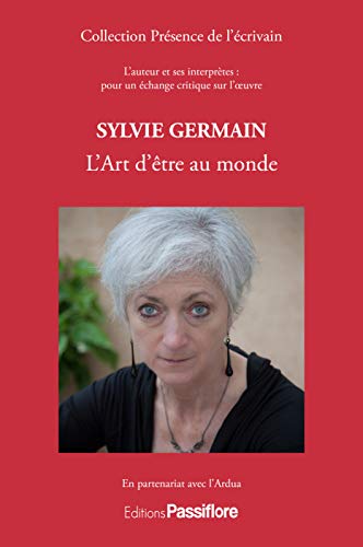 Beispielbild fr Sylvie Germain - l'art d'tre au monde zum Verkauf von Gallix