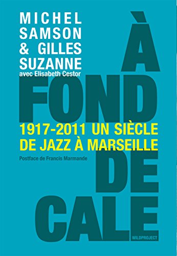 Stock image for  fond de cale, un sicle de jazz  Marseille (1917-2011) for sale by Ammareal