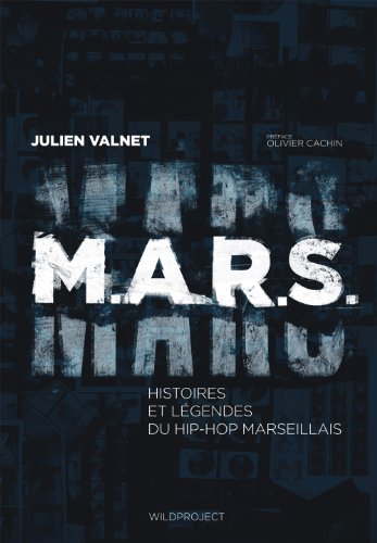 Beispielbild fr M.A.R.S.: Histoires et lgendes du hip-hop marseillais zum Verkauf von Gallix