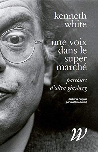 Imagen de archivo de Une voix dans le supermarch : Parcours d'Allen Ginsberg a la venta por Revaluation Books