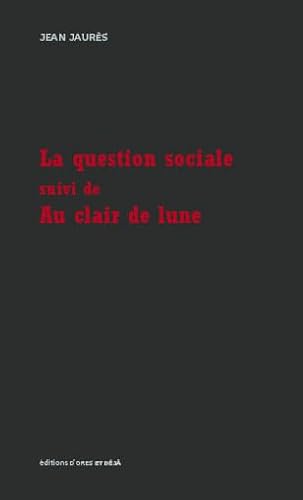 Beispielbild fr La question sociale - Au clair de lune [Broch] Jaurs, Jean zum Verkauf von BIBLIO-NET