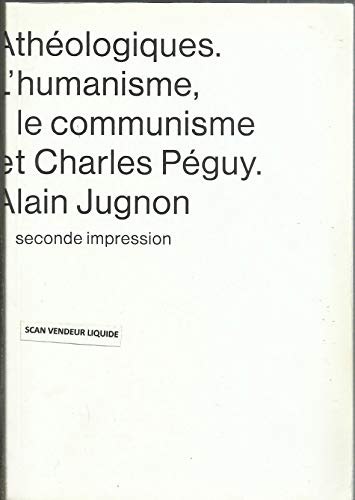 Beispielbild fr atheologiques. l humanisme, le communisme et charles peguy zum Verkauf von Chapitre.com : livres et presse ancienne
