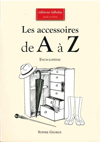 Imagen de archivo de Les accessoires de A  Z : Encyclopdie thmatique de la mode et du textile a la venta por Revaluation Books