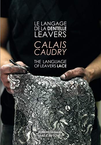 Imagen de archivo de Le langage de la dentelle Leavers : Calais Caudry a la venta por Revaluation Books