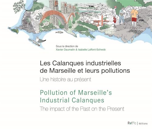 Stock image for Les calanques industrielles de Marseille et leurs pollutions : Une histoire au prsent for sale by Revaluation Books