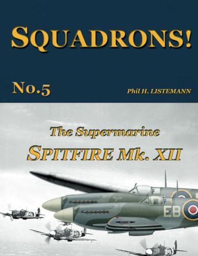 Beispielbild fr The Supermarine Spitfire Mk.XII (SQUADRONS!) zum Verkauf von GF Books, Inc.