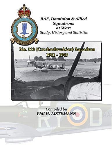 Beispielbild fr No. 313 (Czechoslovakian) Squadron 1941 - 1945 (RAF, Dominion & Allied Squadron at War) zum Verkauf von WorldofBooks