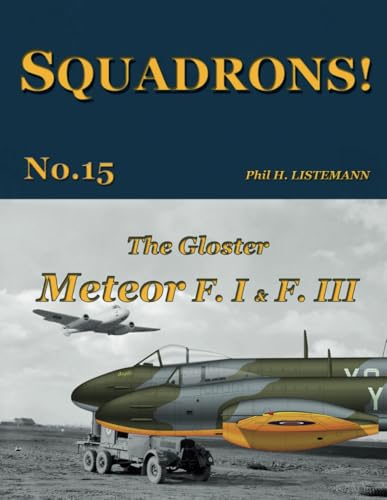 Beispielbild fr The Gloster Meteor F.I & F.III (SQUADRONS!) zum Verkauf von My Dead Aunt's Books