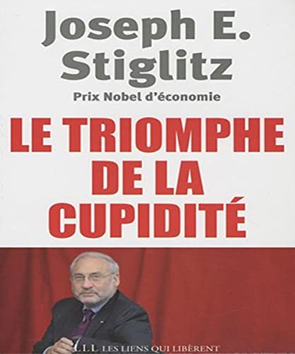 Le triomphe de la cupiditÃ© (9782918597056) by Stiglitz, Joseph E.