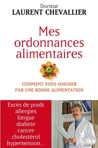 Beispielbild fr Mes ordonnances alimentaires - comment vous soigner par une bonne alimentation zum Verkauf von medimops