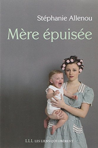 Beispielbild fr M�re �puis�e (Les Liens Qui Lib�rent) (French Edition) zum Verkauf von Wonder Book