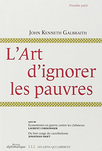 Stock image for L'art d'ignorer les pauvres : Suivi de Economistes en guerre contre les chmeurs et Du bon usage du cannibalisme for sale by medimops