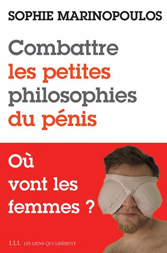 Stock image for Combattre les petites philosophies du pnis - O vont les femmes ? for sale by Ammareal
