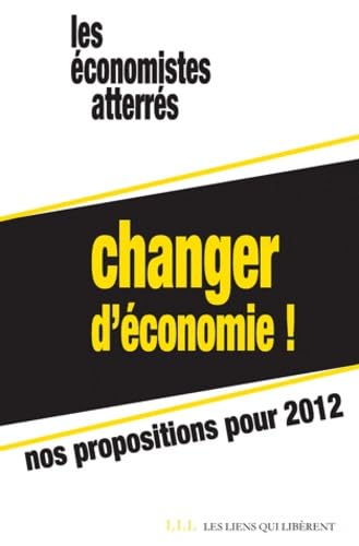 Imagen de archivo de Changer d'conomie !: Nos propositions pour 2012 a la venta por Librairie Th  la page