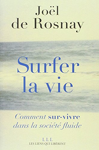 9782918597728: Surfer la vie: Comment sur-vivre dans la socit fluide