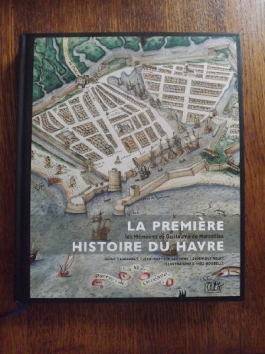 Stock image for La premire histoire du Havre. Les Mmoires de Guillaume de Marceilles for sale by Okmhistoire