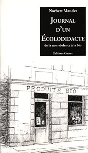 Beispielbild fr Journal d'un Ecolodidacte. de la Non Violence a la Bio zum Verkauf von Ammareal