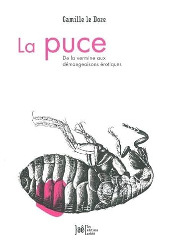 Stock image for La puce. De la vermine aux dmangeaisons rotiques for sale by Ammareal
