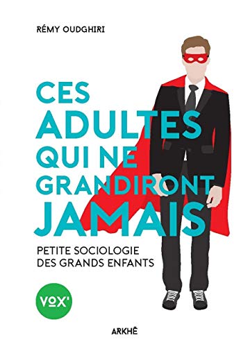 Stock image for Ces adultes qui ne grandiront jamais : Petite sociologie des grands enfants for sale by Revaluation Books