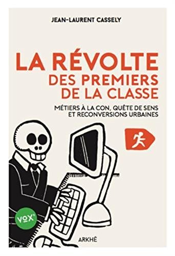 Stock image for La Rvolte des premiers de la classe: Mtiers  la con, qute de sens et reconversions urbaines for sale by Librairie Th  la page