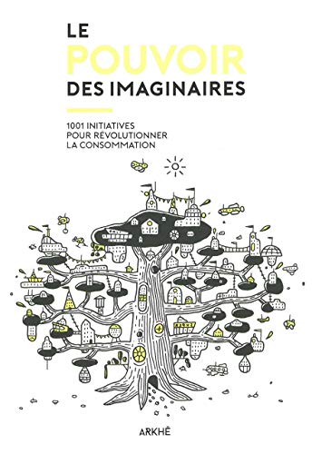 Beispielbild fr Le pouvoir des imaginaires : 1001 initiatives pour rvolutionner la consommation zum Verkauf von medimops