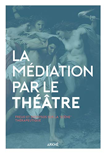 Stock image for La mdiation par le thtre : Comment donner une "scne" au chaos for sale by Revaluation Books