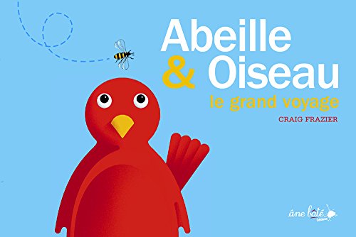 Stock image for Abeille & Oiseau, le grand voyage for sale by Ammareal