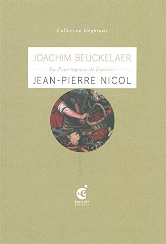 9782918698197: La Pourvoyeuse de lgumes: Une lecture de La Pourvoyeuse de lgumes (3e quart du XVIe sicle) de Joachim Beuckelaer, muse des beaux-arts, Valenciennes