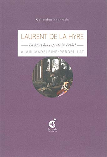 Beispielbild fr Laurent de la Hyre,La Mort des Enfants de Bethel zum Verkauf von Ammareal