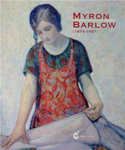 9782918698333: Myron Barlow.Un Peintre et son Modele: Catalogue Expo Maison du Port d'Etaples