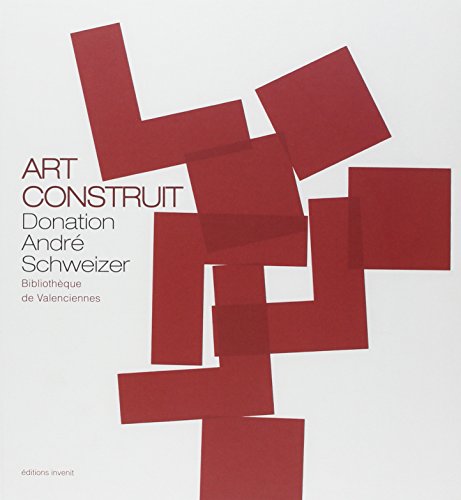 9782918698647: Art Construit,Donation Andr Schweizer: Bibliotheque de Valenciennes