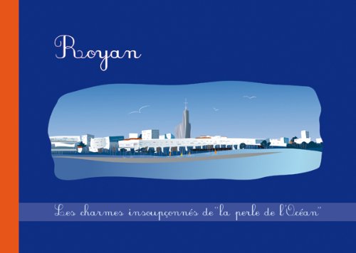 Imagen de archivo de Royan Les Charmes Insoupconnes De La Perle De L'ocean a la venta por RECYCLIVRE