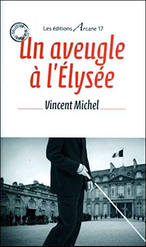 Stock image for Un aveugle  l'Elyse Michel, Vincent for sale by BIBLIO-NET