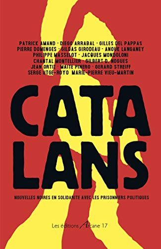 Beispielbild fr Catalans - Nouvelles Noires en Solidarit avec les Prisonniers Politiques [Broch] Amand, Patrick; Arrabal, Diego; Del Pappas, Gilles; Domengs, Pierre et Collectif zum Verkauf von BIBLIO-NET