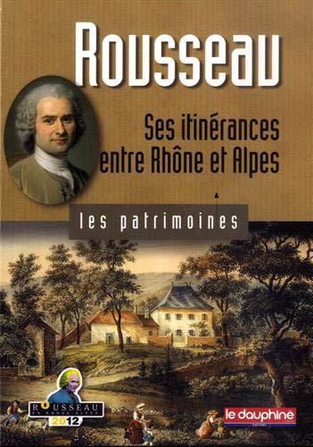 Beispielbild fr Rousseau: Ses itinrances entre Rhne et Alpes zum Verkauf von Ammareal