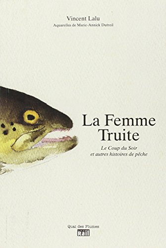 Stock image for La Femme Truite : Le coup du soir et autres histoires de pche for sale by Ammareal