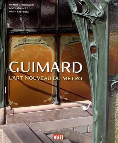 9782918758495: GUIMARD L'ART NOUVEAU DU METRO: L'Art nouveau du mtro: 0