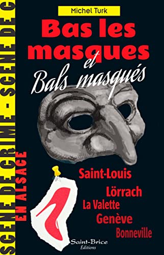 Beispielbild fr Bas les masques et bals masqus: Scne de crime en Alsace zum Verkauf von medimops