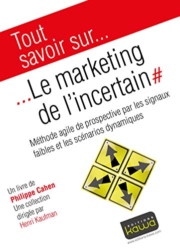 Beispielbild fr Le marketing de l'incertain - Mthode agile de prospective par les signaux faibles et les scnarios dynamiques zum Verkauf von Ammareal