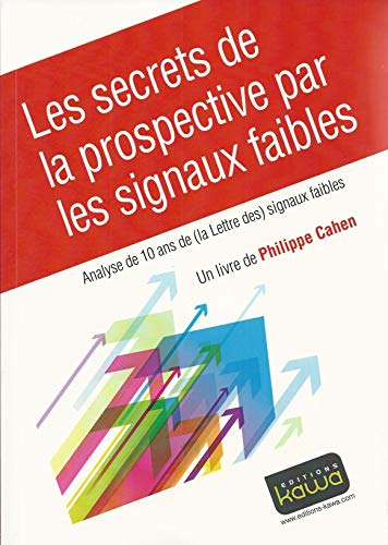 Stock image for Les secrets de la prospective par les signaux faibles - Analyse de 10 ans de La Lettre des signaux faibles for sale by Ammareal