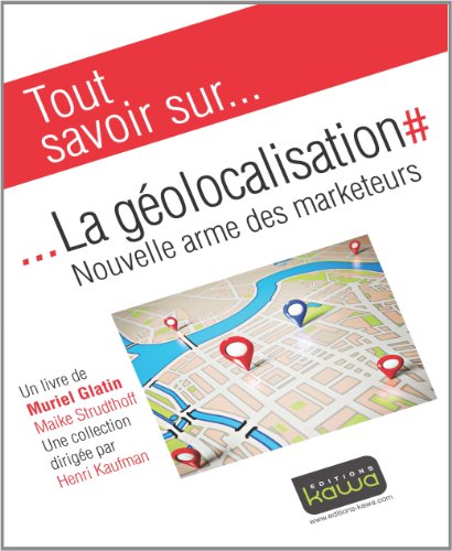 Beispielbild fr Tout savoir sur. La G�olocalisation - Nouvelle arme des marqueteurs (French Edition) zum Verkauf von Wonder Book